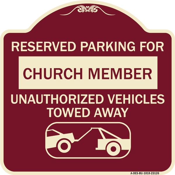 Signmission Reserved Parking for Church Member Unauthorized Vehicles Towed Away Alum, 18" x 18", BU-1818-23126 A-DES-BU-1818-23126 - main